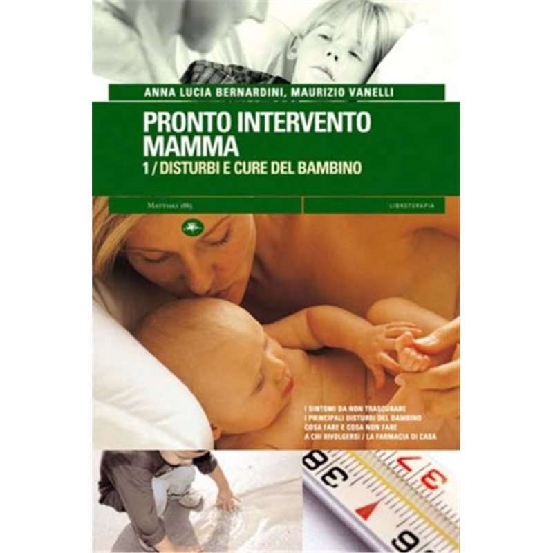 Pronto intervento mamma - 1/ Disturbi e cure del bambino